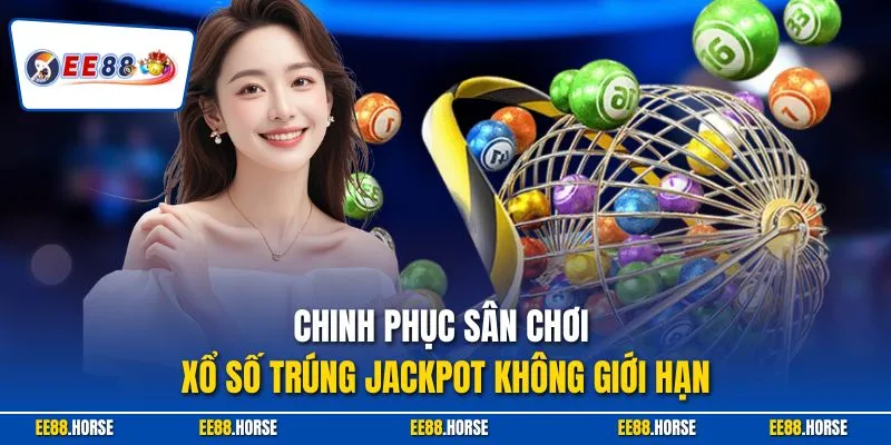 Chinh phục sân chơi xổ số trúng Jackpot không giới hạn