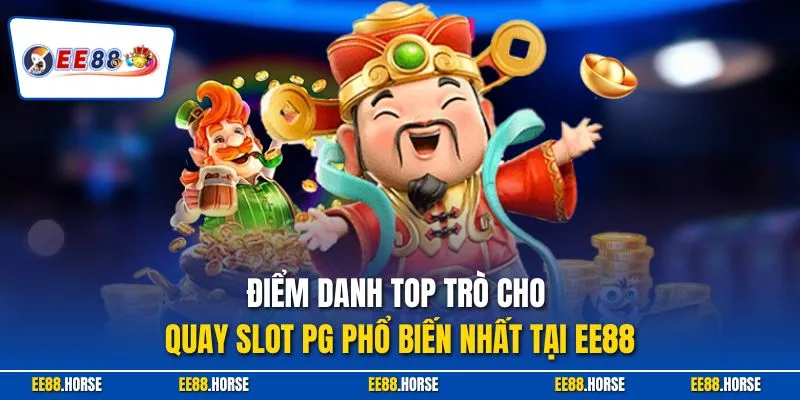  Điểm danh top trò cho quay slot PG phổ biến nhất tại EE88