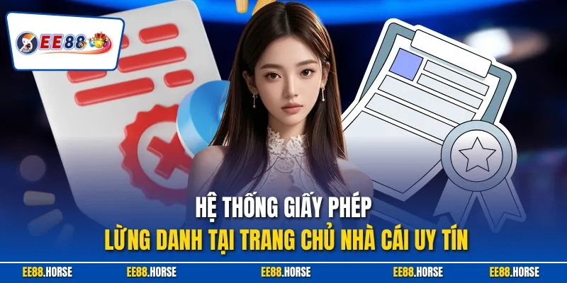 Hệ thống giấy phép lừng danh tại trang chủ nhà cái uy tín