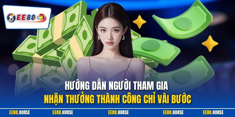 Hướng dẫn người tham gia nhận thưởng thành công chỉ vài bước