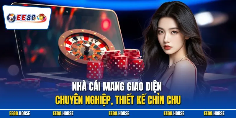 Nhà cái mang giao diện chuyên nghiệp, thiết kế chỉn chu