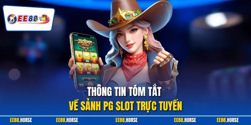 Thông tin tóm tắt về sảnh PG slot trực tuyến 